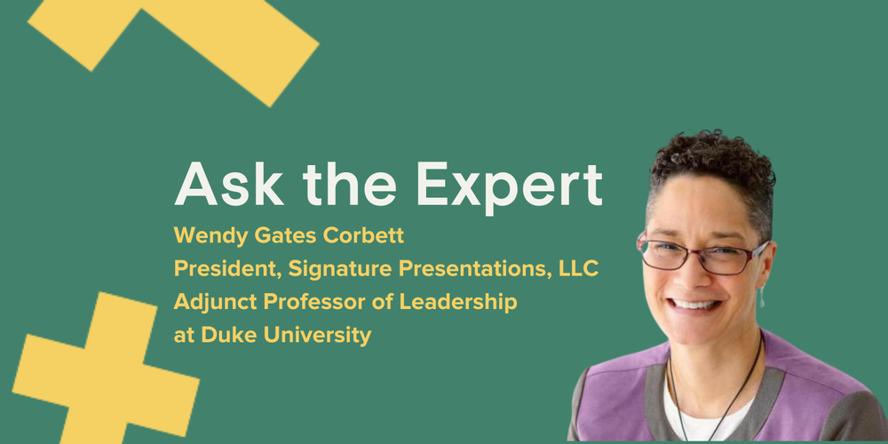 Wendy Gates Corbett, President, Signature Presentations, LLC, and Adjunct Professor of Leadership at Duke University